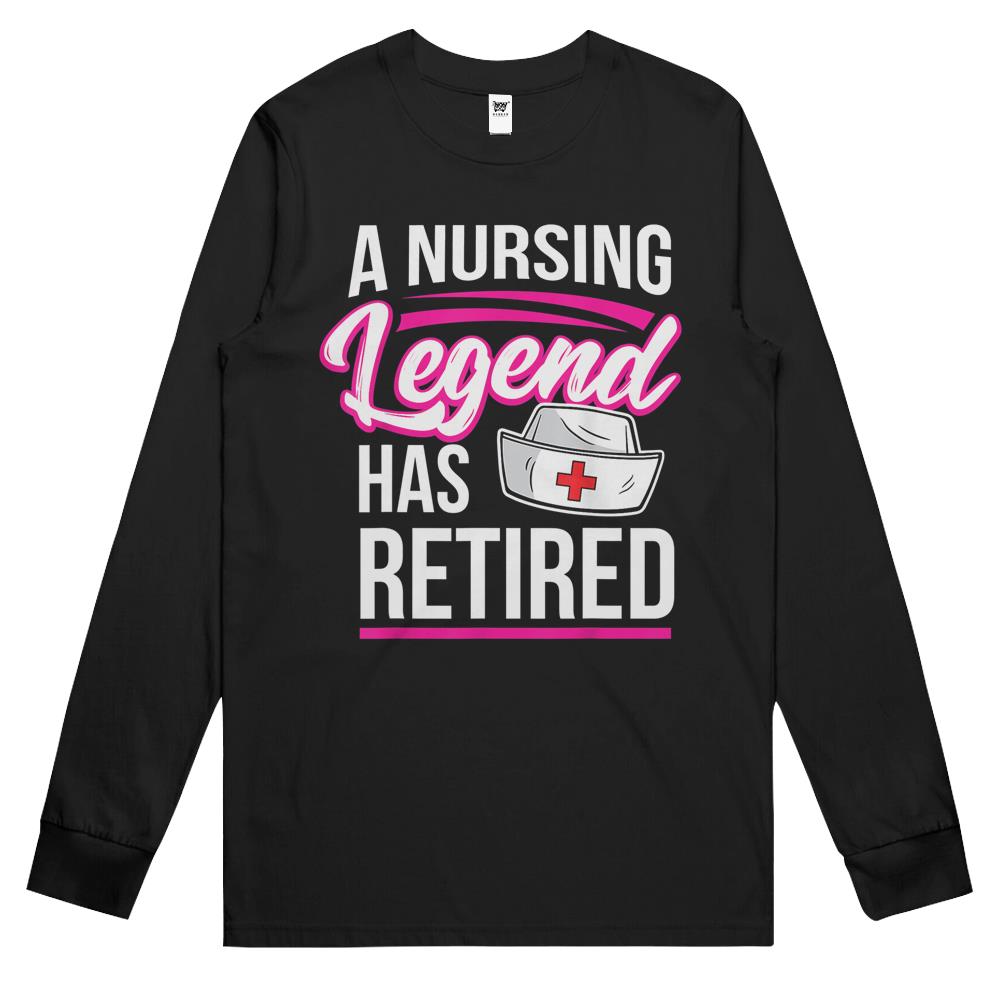 A Nursing Legend Has Retired Retirement Nurse Long Sleeve T Shirts