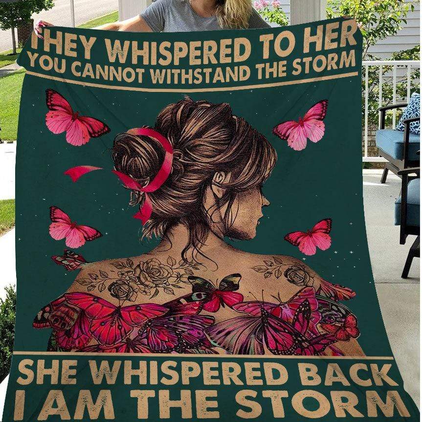 Breast Cancer Awareness Blanket, They Whispered To Her You Can Not Withstand The Storm, Breast Cancer Awareness Blanket