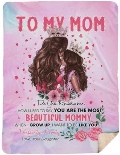 To My Mom Do You Remember How I Used To Say You Are The Most Beautiful Mommy Fleece Blanket Gift For Mom Home Decor Bedding Couch Sofa Soft And Comfy Cozy