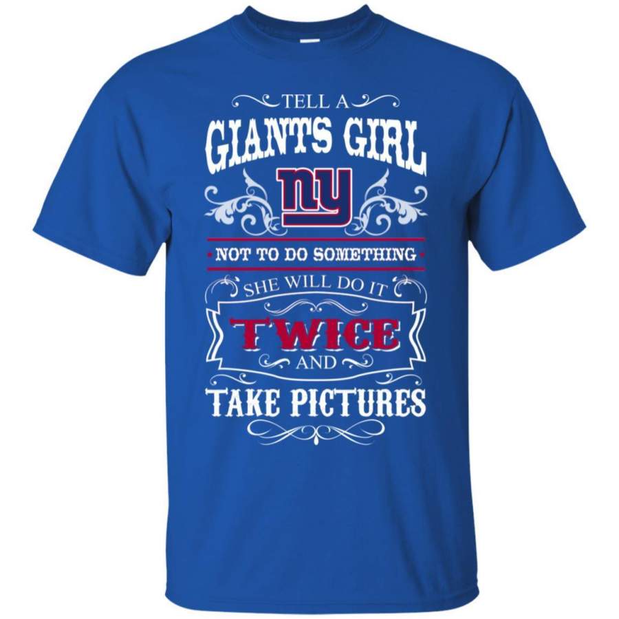 She Will Do It Twice And Take Pictures New York Giants T Shirt