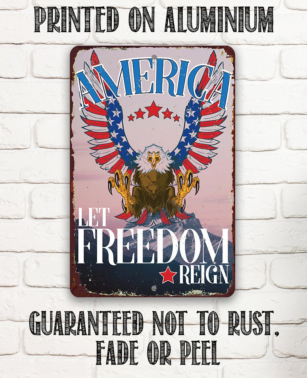 America Let Freedom Reign – 8″ x 12″ or 12″ x 18″ Aluminum Tin Awesome Metal Poster