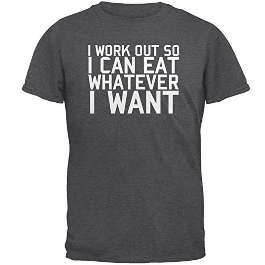 Work Out Eat Whatever I Want Mens T Shirt