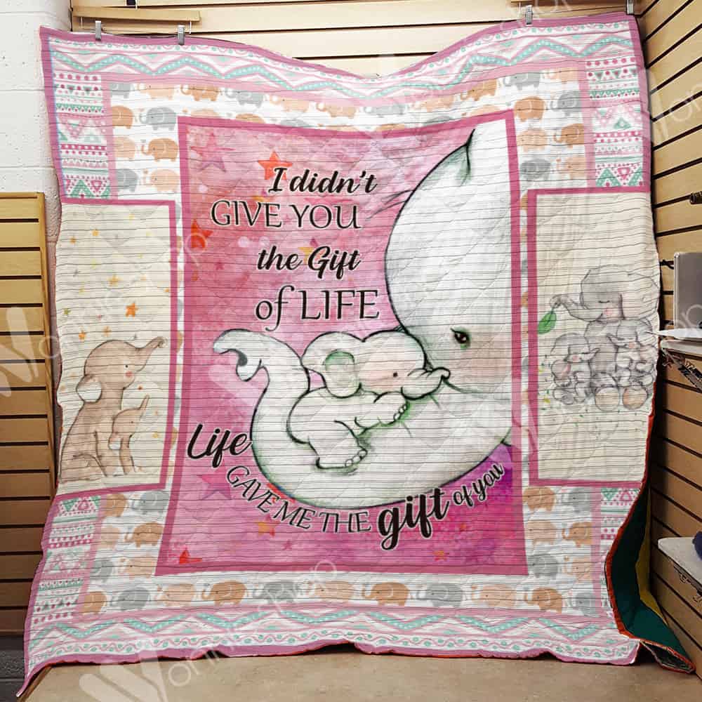 Mommy Elephant With Baby  I Didn’T Give You The Gift Of Life  Quilt Blanket