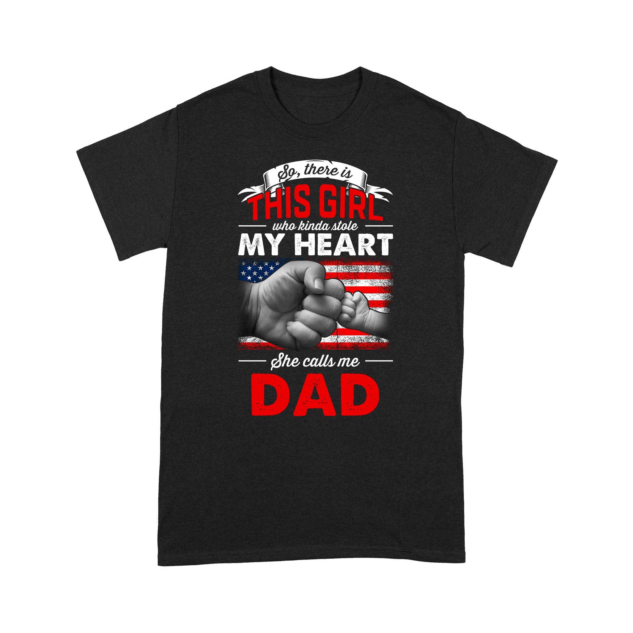 So, there is this girl who kinda stole my heart she calls me dad, shirt for father D02 NQS1781 – Standard T-shirt