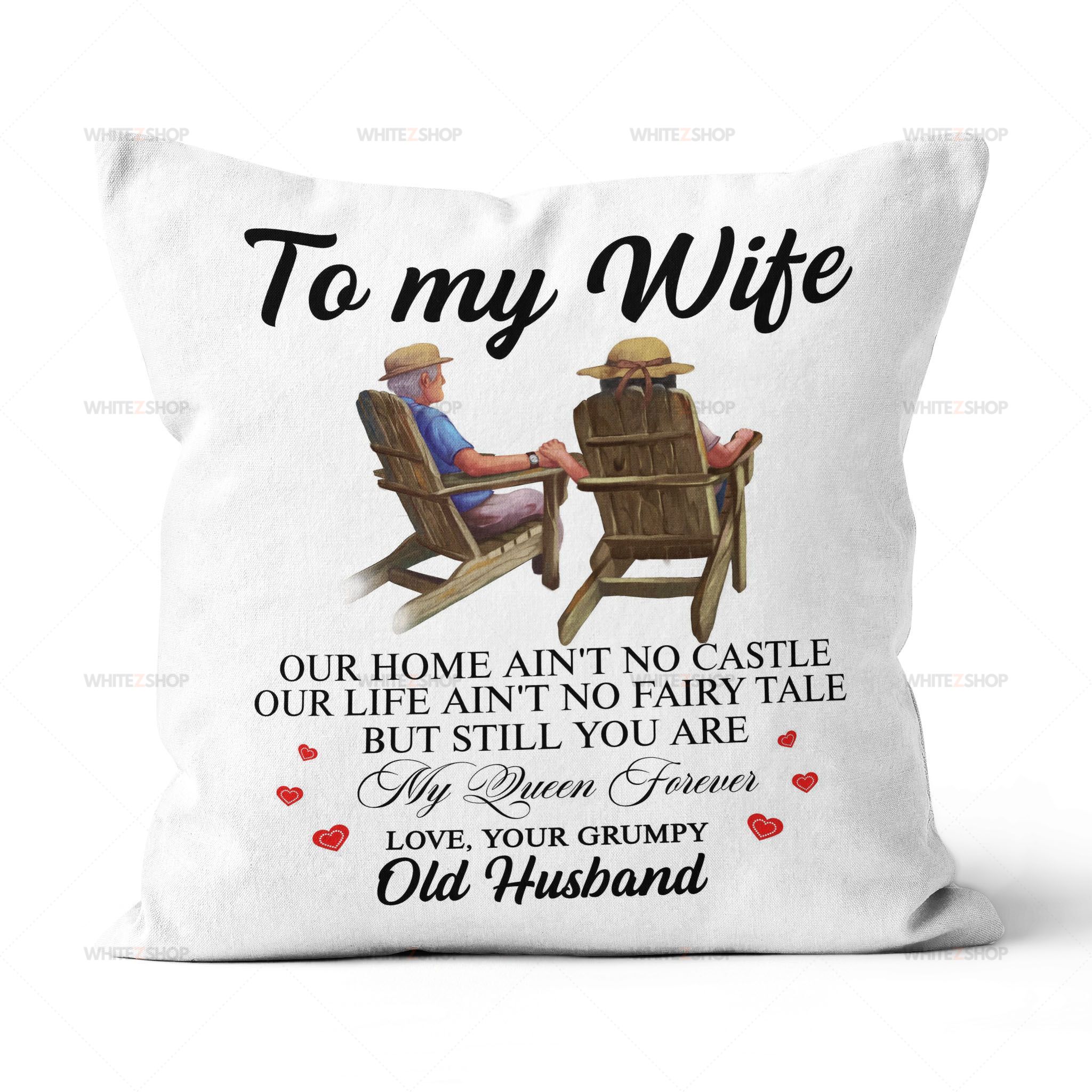 Old Couple To My Wife Pillow Our Home Ain’T No Castle – Valentines Day Gifts – Valentine Gift For Wife – Pillow Valentine For Wife