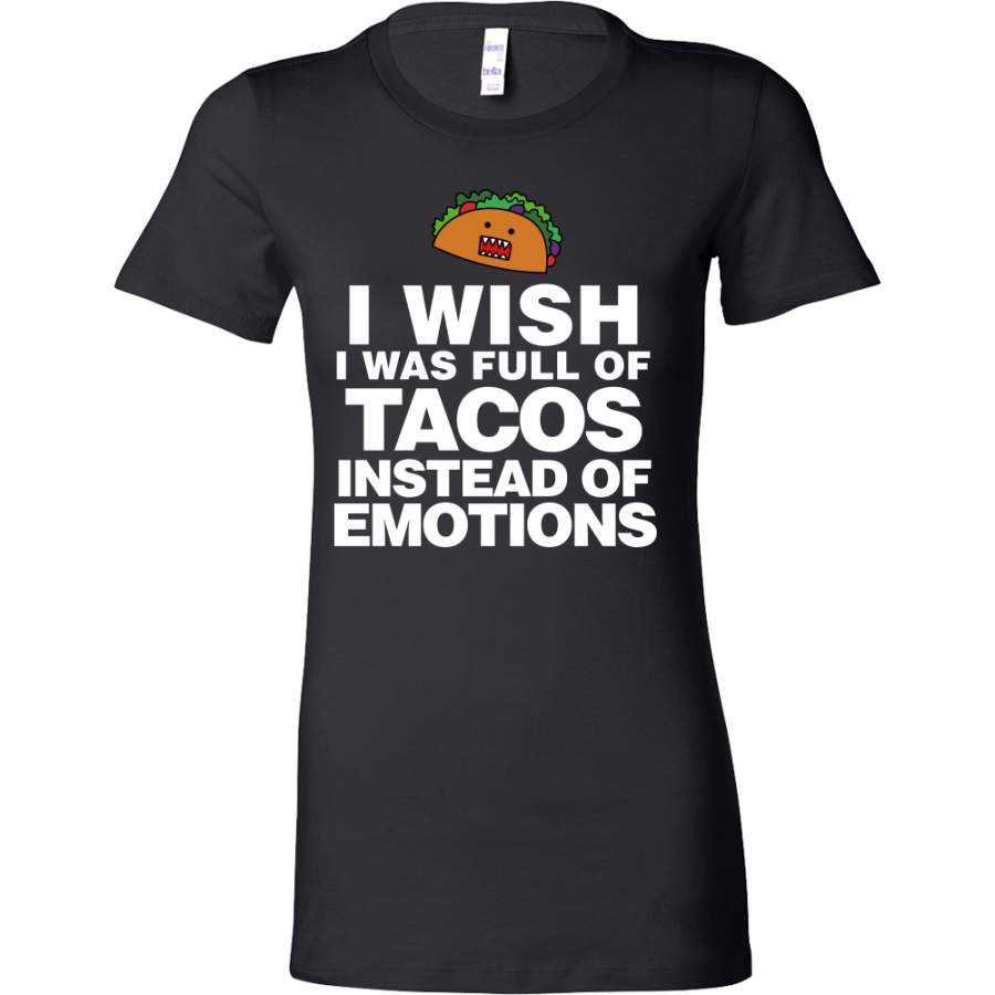 Taco – I wish i was full of tacos instead of emotions – Woman Short Sleeve T Shirt – TL01315WS