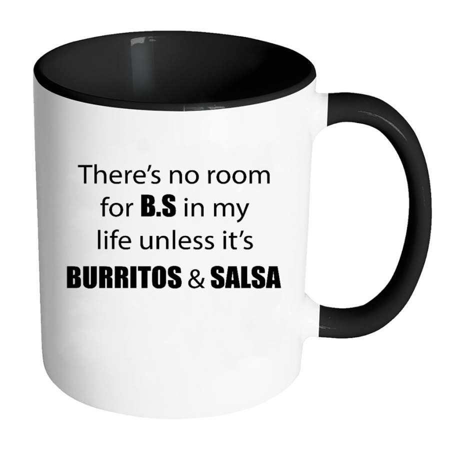 There’s No Room For B.S In My Life Unless It’s Burritos And Salsa – Full-Wrap Coffee Colors Accent Mug