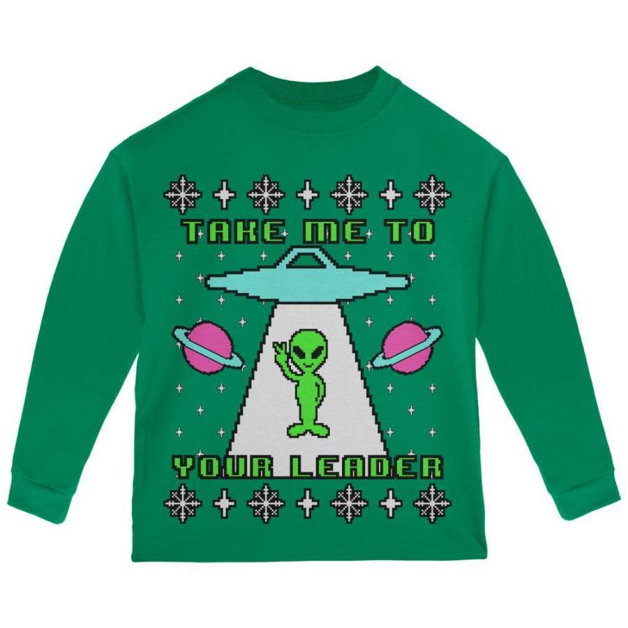 Alien Take Me to Your Leader Ugly Christmas Sweater Toddler Long Sleeve T Shirt