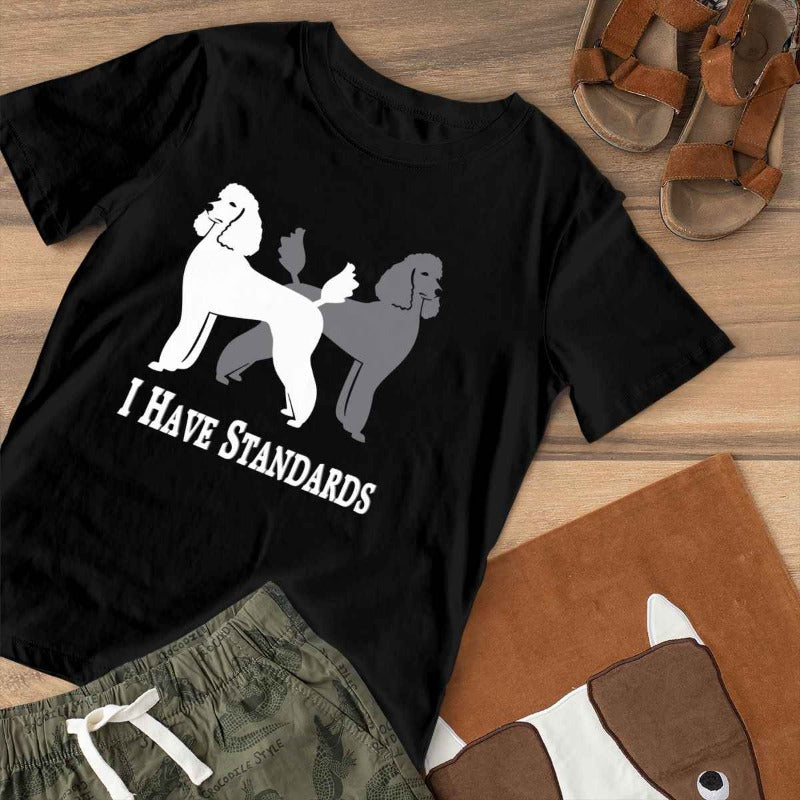 I Have Standards Poodles Gift Dog Lovers T-Shirt