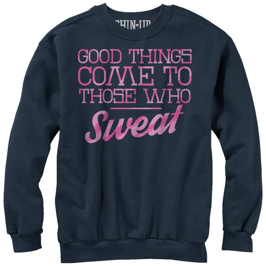 CHIN UP Women’s Valentine Good Things to Those Who Sweat  Sweatshirt Navy Blue