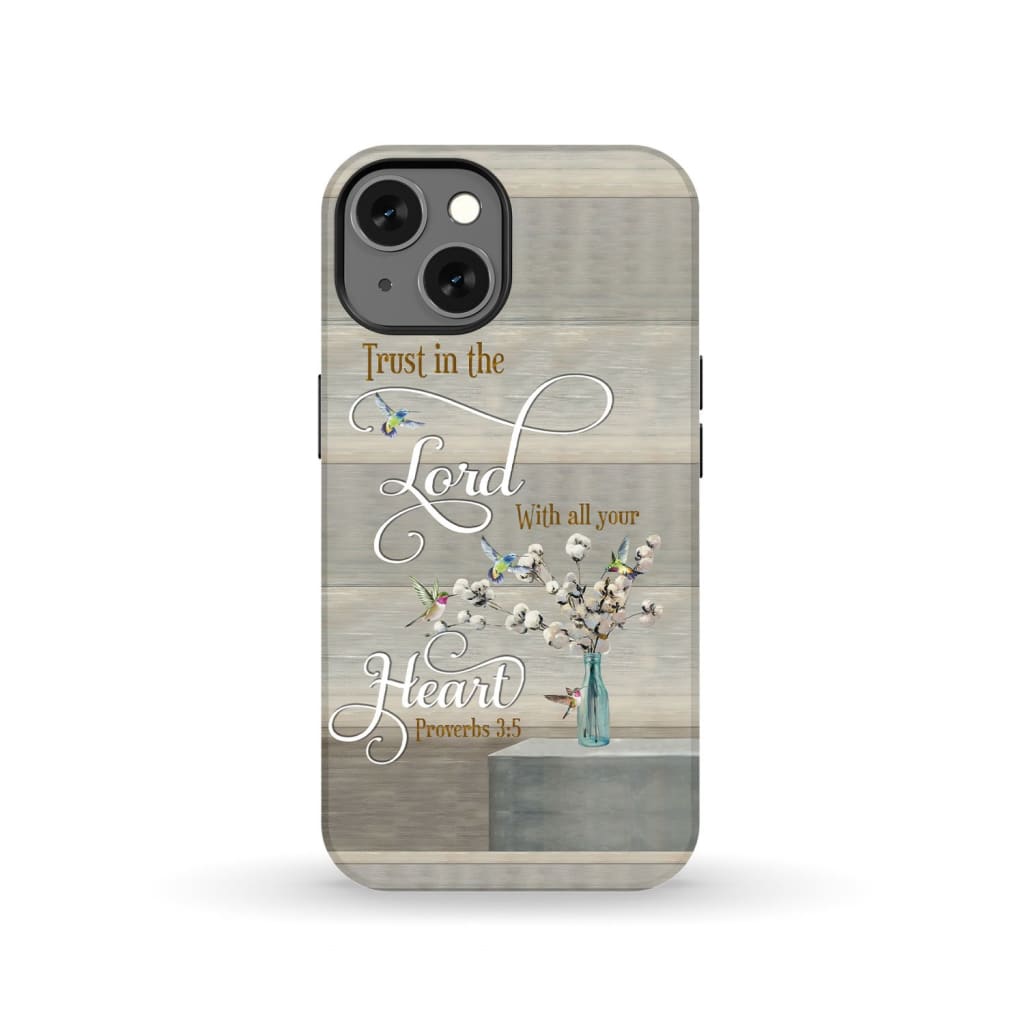 Trust In The Lord With All Your Heart Hummingbirds Phone Case