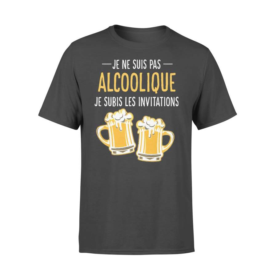 Beer Je Ne Suis Pas Alcoolique Je Subis Les Invitations  T-shirt