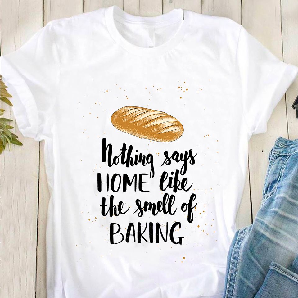 Nothing Says Home Like The Smell Of Baking Standard T-Shirt