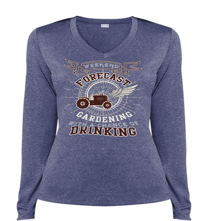 Weekend Forecast Gardening With Chance Of Drinking T Shirt, Being A Gardener T Shirt, Cool Shirt (Ladies LS Heather V-Neck)