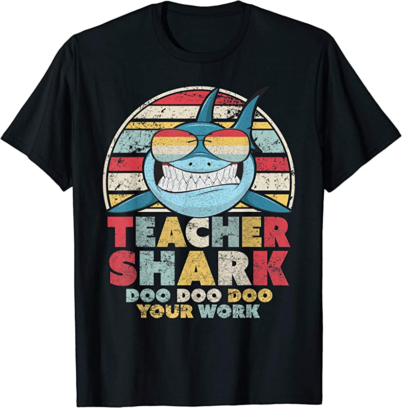 Teacher Shark Doo Doo Doo Your Work Shirt. Retro Style T-Shirt