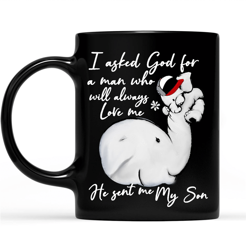 Gift Ideas for Mom Mothers Day I Asked God For A Man Who Will Always Love Me He Sent Me My Son Elephant Design Mother’s Day Gift 2 – Coffee Black Mug