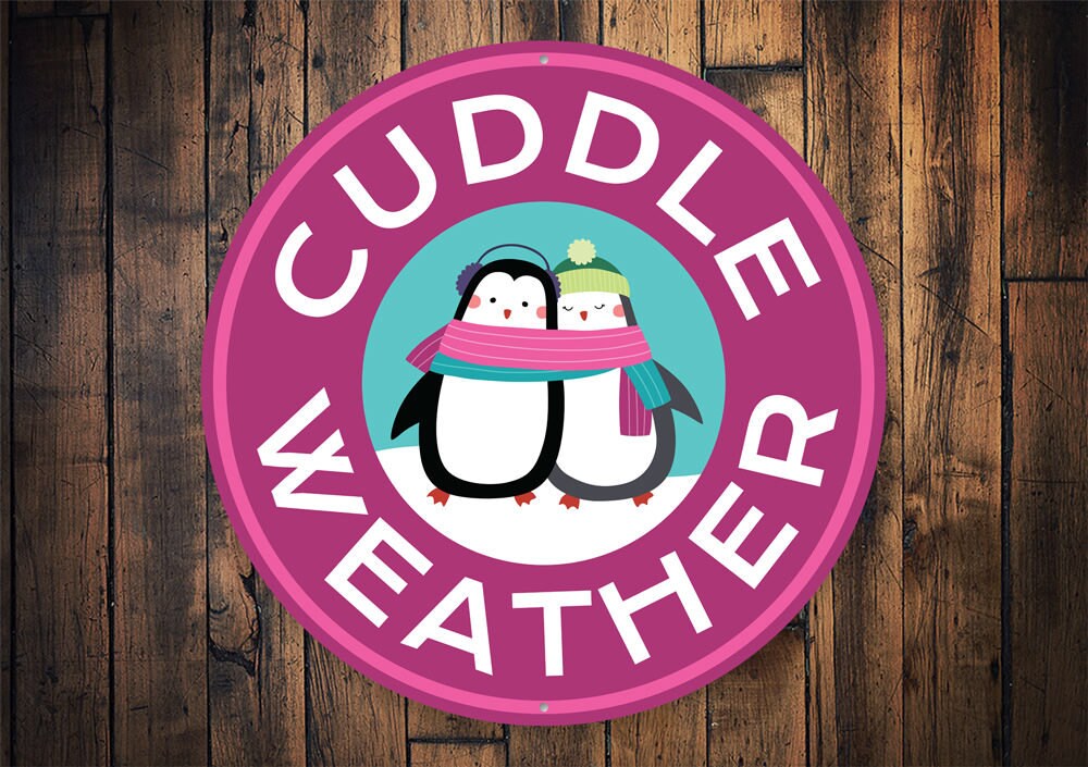 Cuddle Weather, Cuddle Season, Penguin Lovers, Christmas Cuddles, Christmas Baking, Claus, Christmas decor, Santas Sign – Metal Round Sign