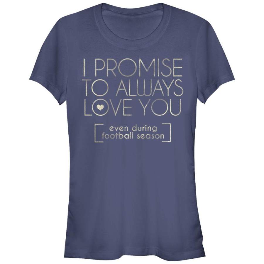 CHIN UP Junior’s I Promise to Love You During Football Season  T Shirt Navy Blue