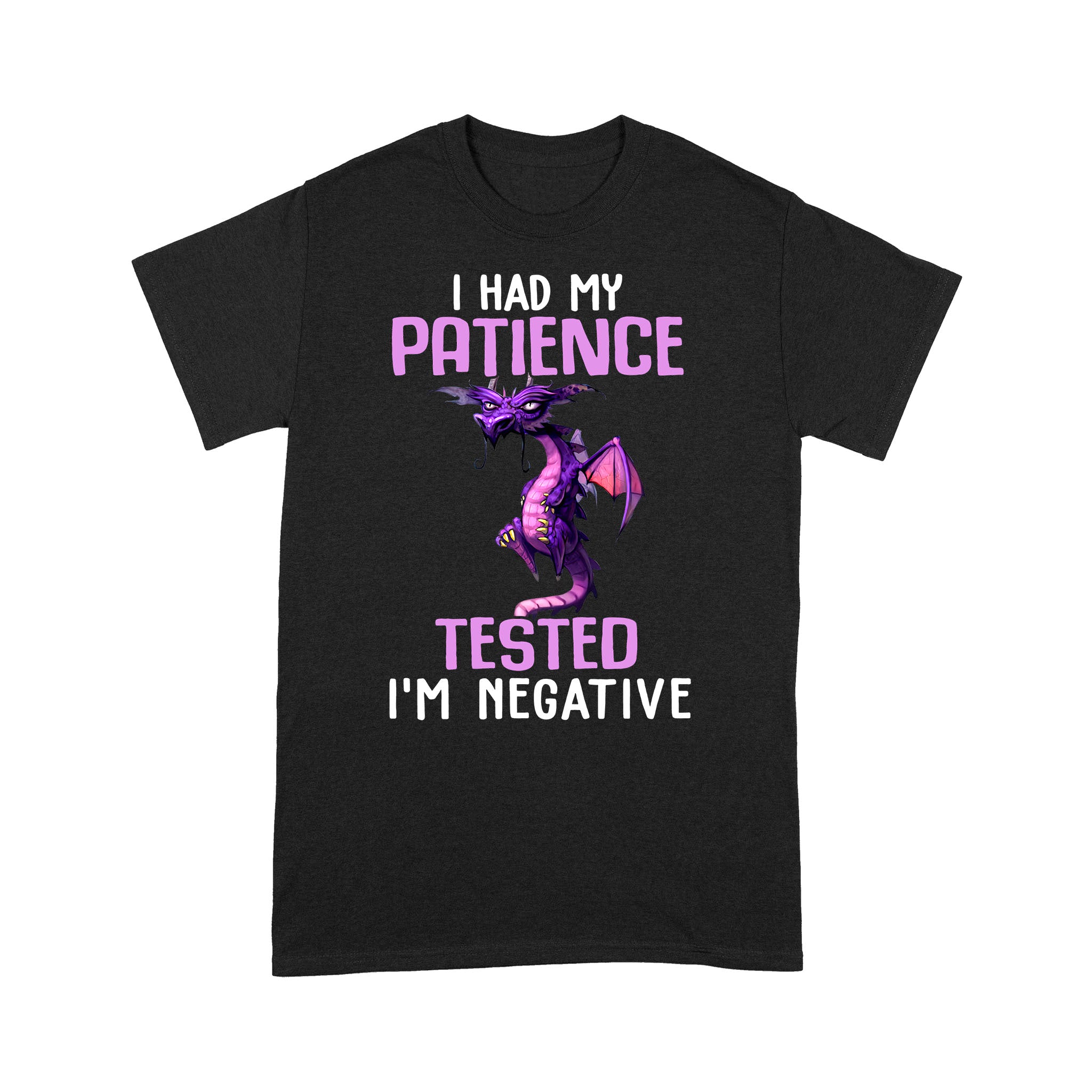 Standard T-Shirt – Grumpy Dragon I Had My Patience Tested Im Negative Funny