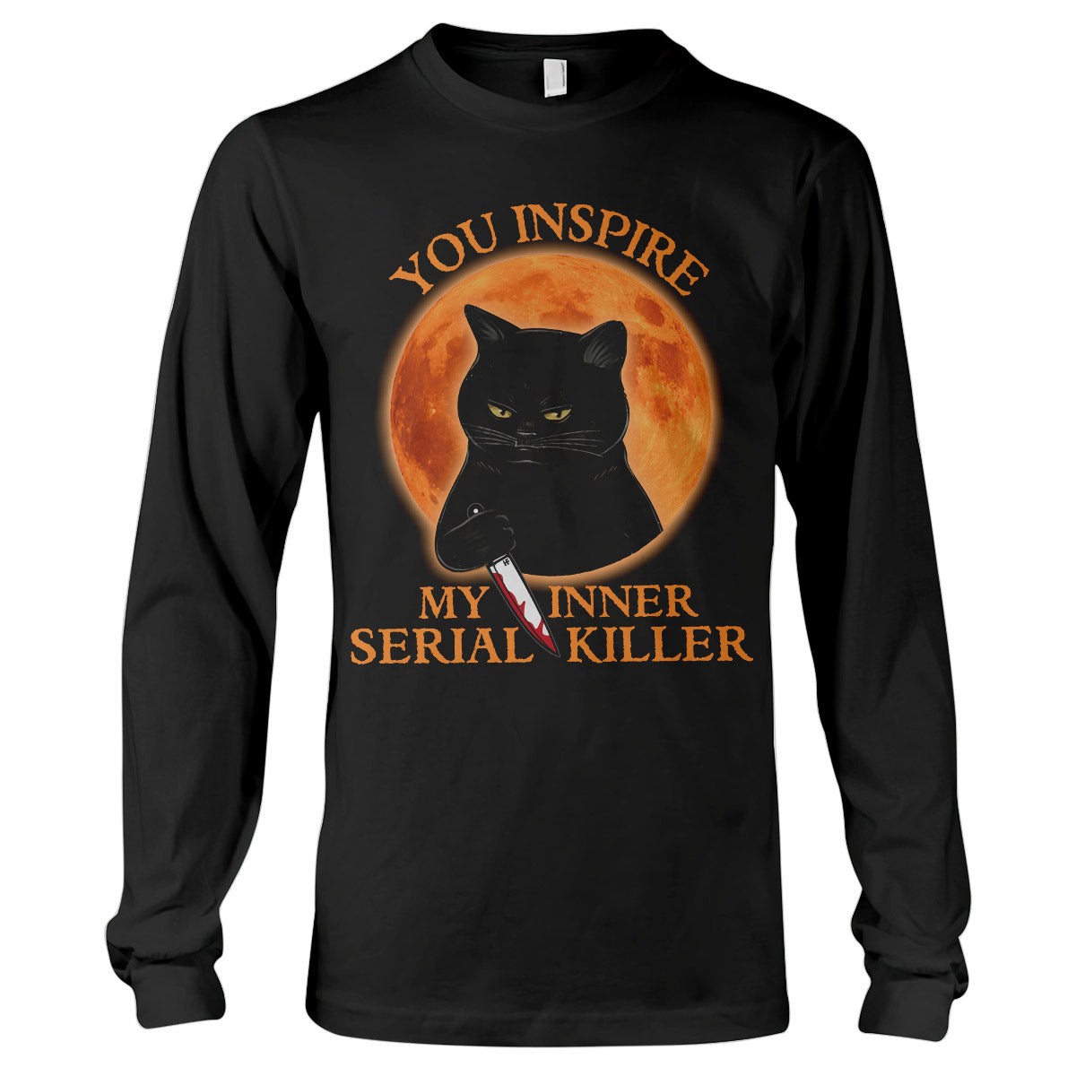 You Inspire My Inner Serial Killer Halloween Shirt, Halloween Black Cat Long Sleeve T-Shirt