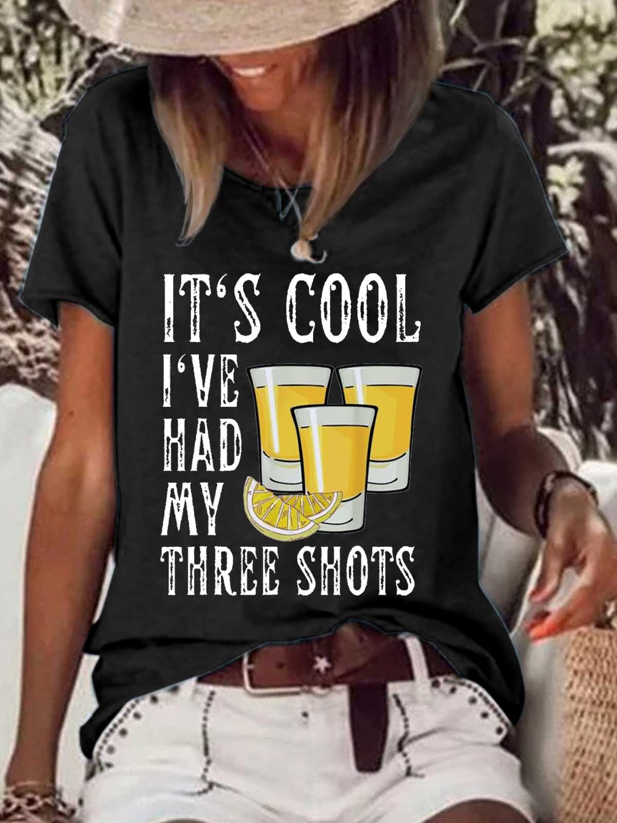 Women Its Cool I’Ve Had My Three Shots Tequila Drink Crew Neck T-Shirt