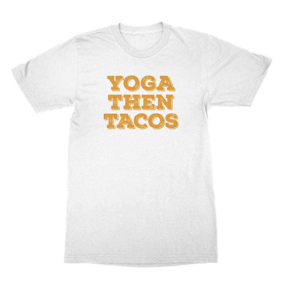 Yoga Then Tacos Shirt I Do It For The Tacos Shirt Yoga Tacos