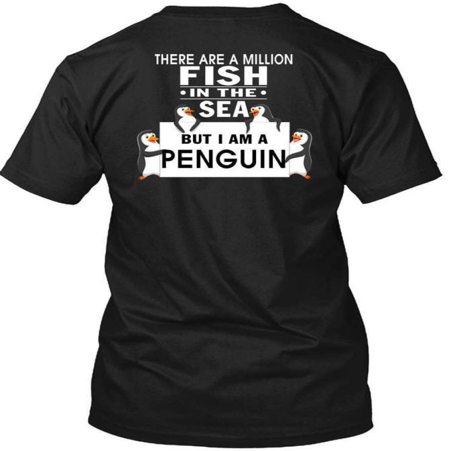 There Are A Million Fish In The Sea T Shirt, I Am A Penguin T Shirt