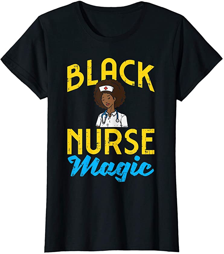 Womens Black Nurse Melanin African American Magic Med Girl Gift T-Shirt