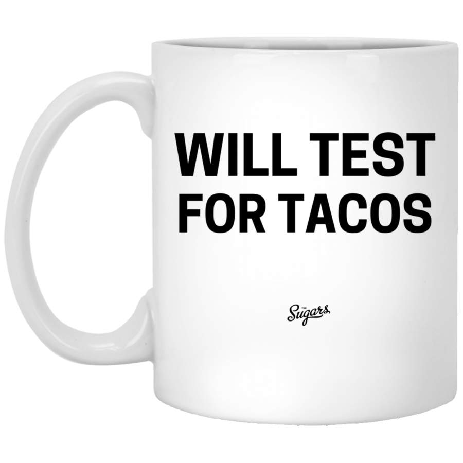 Will Test For Tacos Mug White Mug