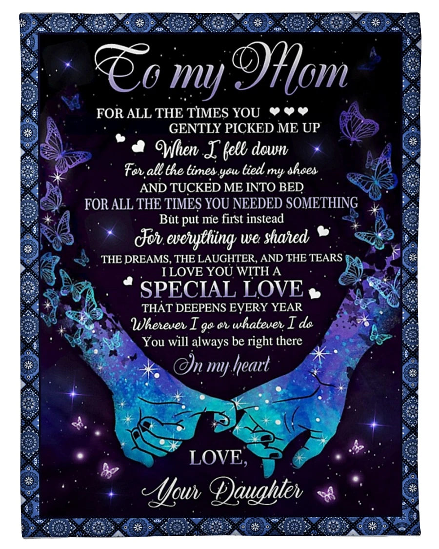 To My Mom I Love You For All The Times You Gently Picked Me Up When I Fell Down, Butterflies Hand To Hand Fleece Blanket Home Decor Bedding Couch Sofa Soft And Comfy Cozy Gift From Daughter