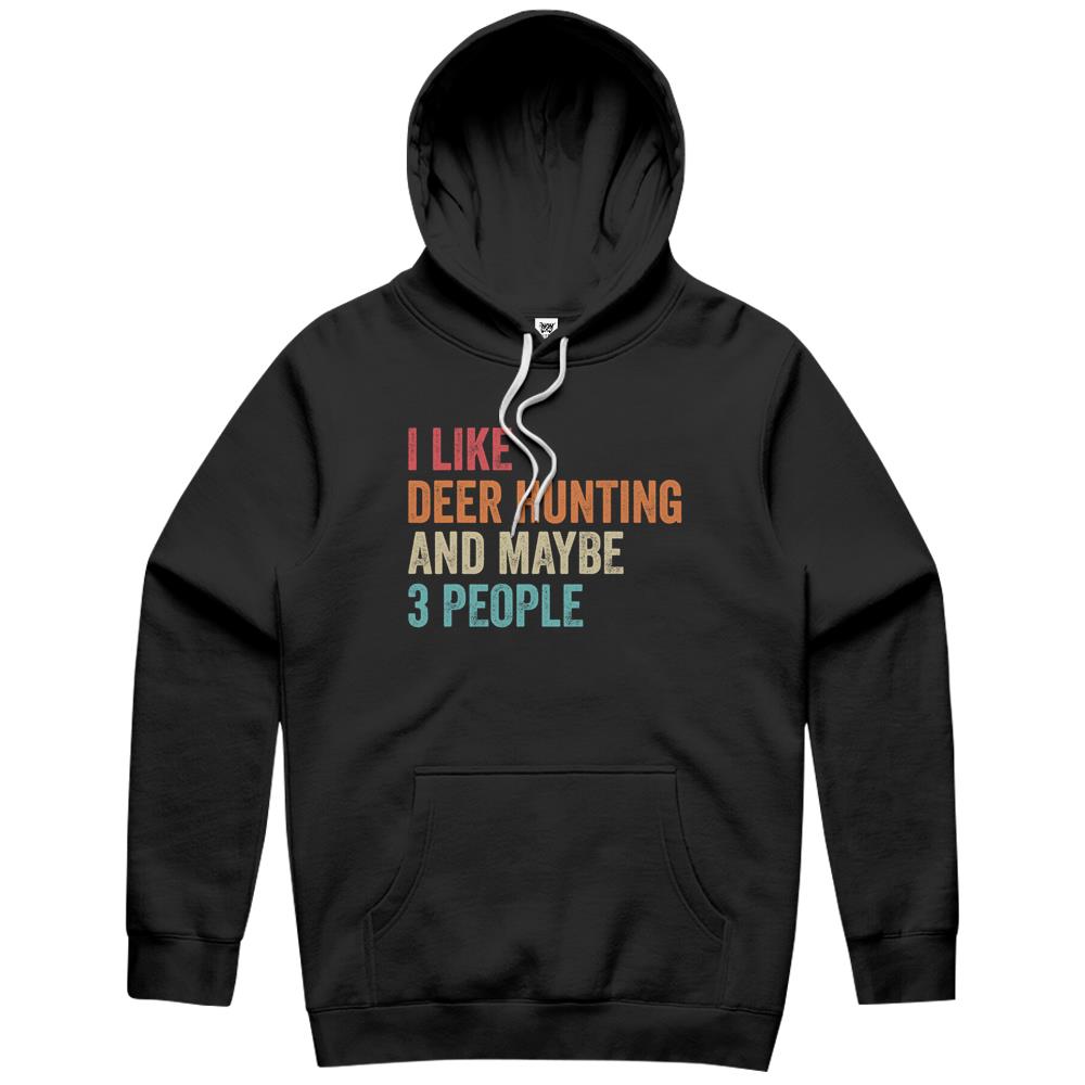 I Like Deer Hunting & Maybe 3 People Hunter Hunting Lover Hoodie