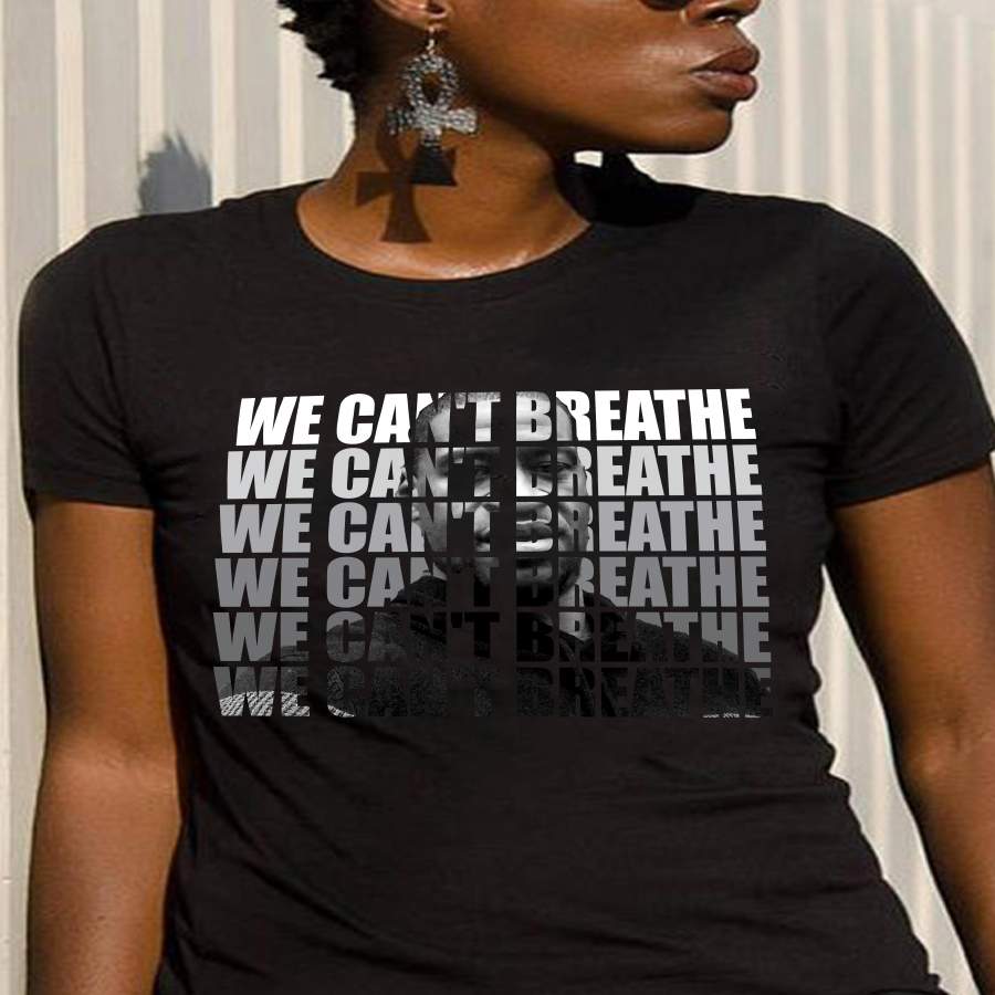 We can’t breathe no justice no peace for georgle floyd black lives matter t-shirt for women