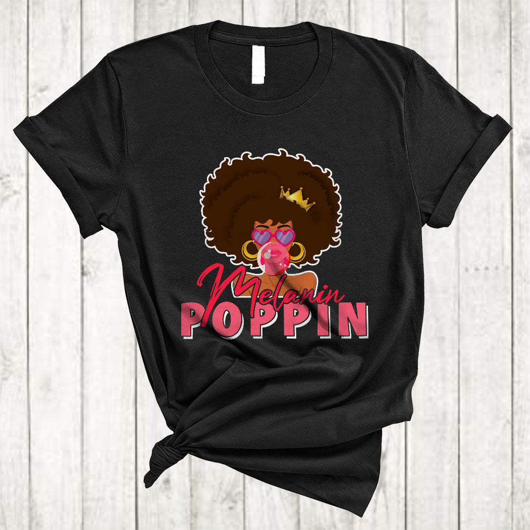 Melanin Poppin Cool Black Woman Afro African American Girl Queen Black Proud Lover Gifts T-Shirt