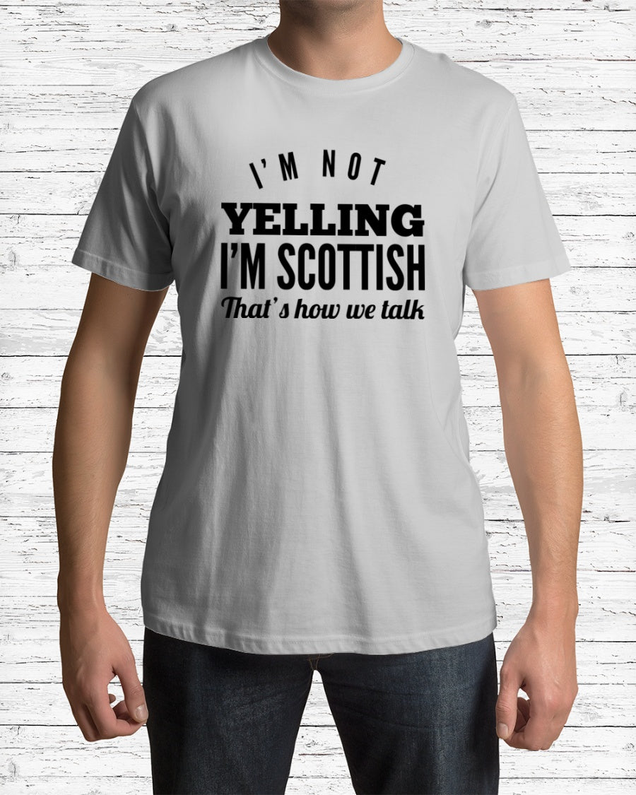 I’m Not Yelling I’m Scottish That’s How We Talk Gift Standard/Premium T-Shirt