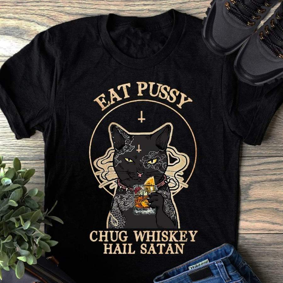 Eat Pussy Chug Whiskey Hail Satan Funny Tattoo Black Cat T-shirt Gift