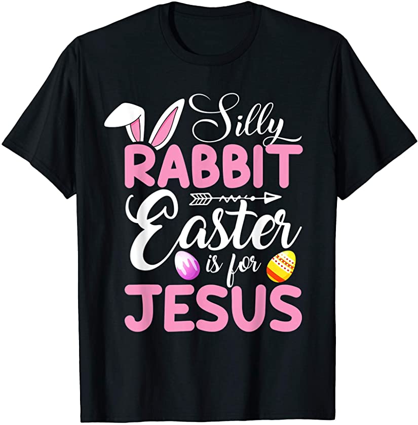 Witty Rabbit Easter Is for Jesus Christians T-Shirt