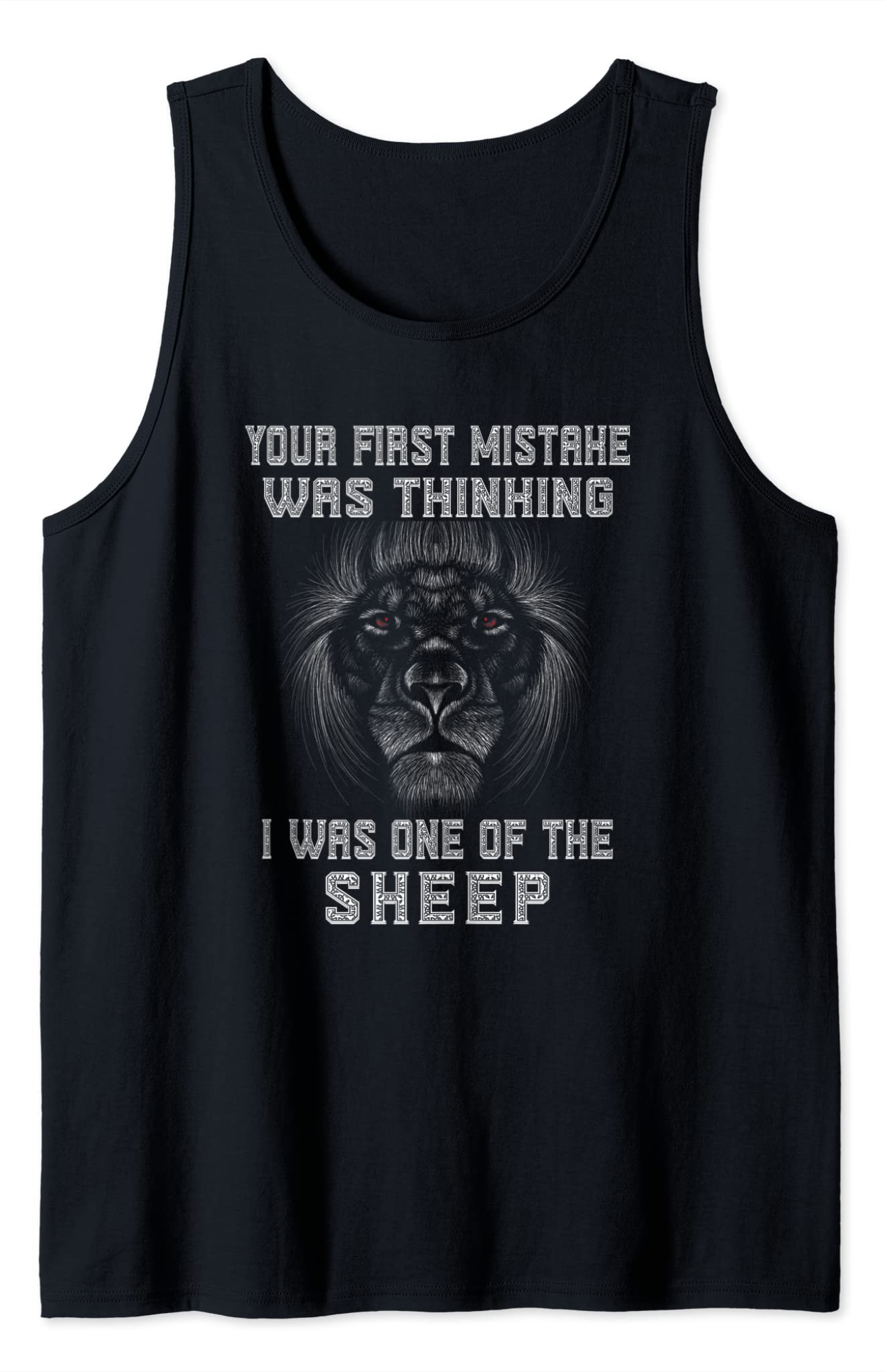 Your First Mistake Was Thinking I Was One Of The Sheep Lion Tank Top