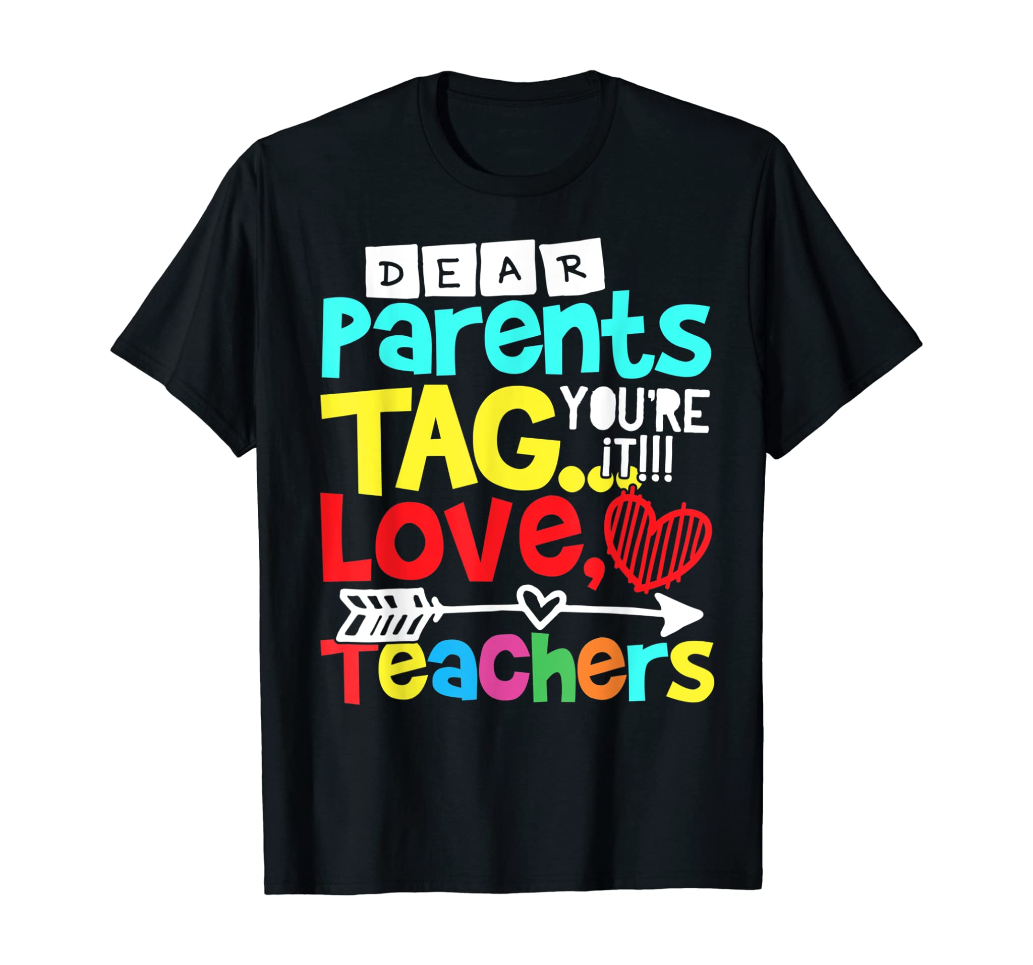 Dear Parents Tag You’re It Love Teacher Funny T-Shirt Gift