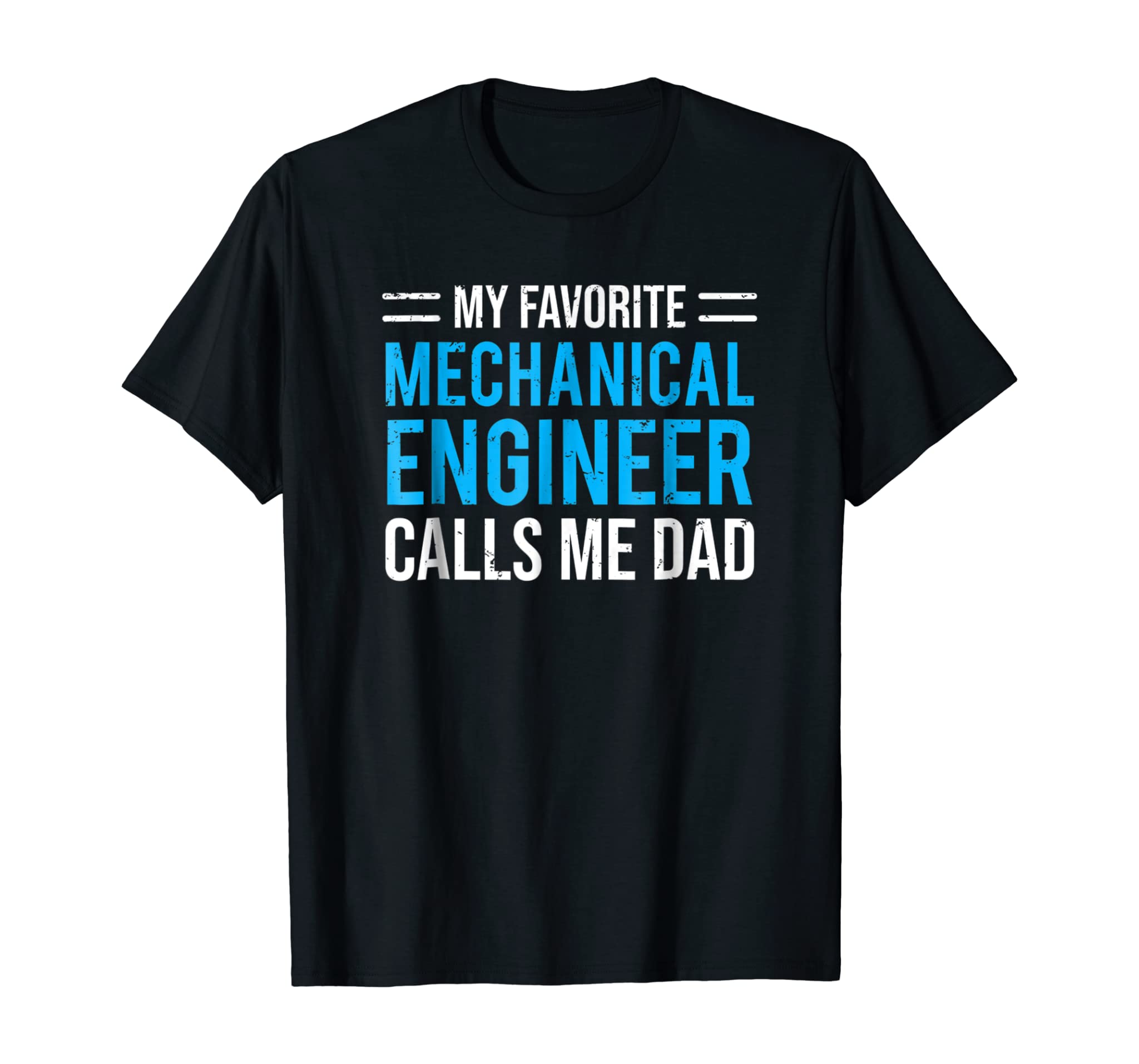 My Favorite Mechanical Engineer Calls Me Dad T-shirt Gift