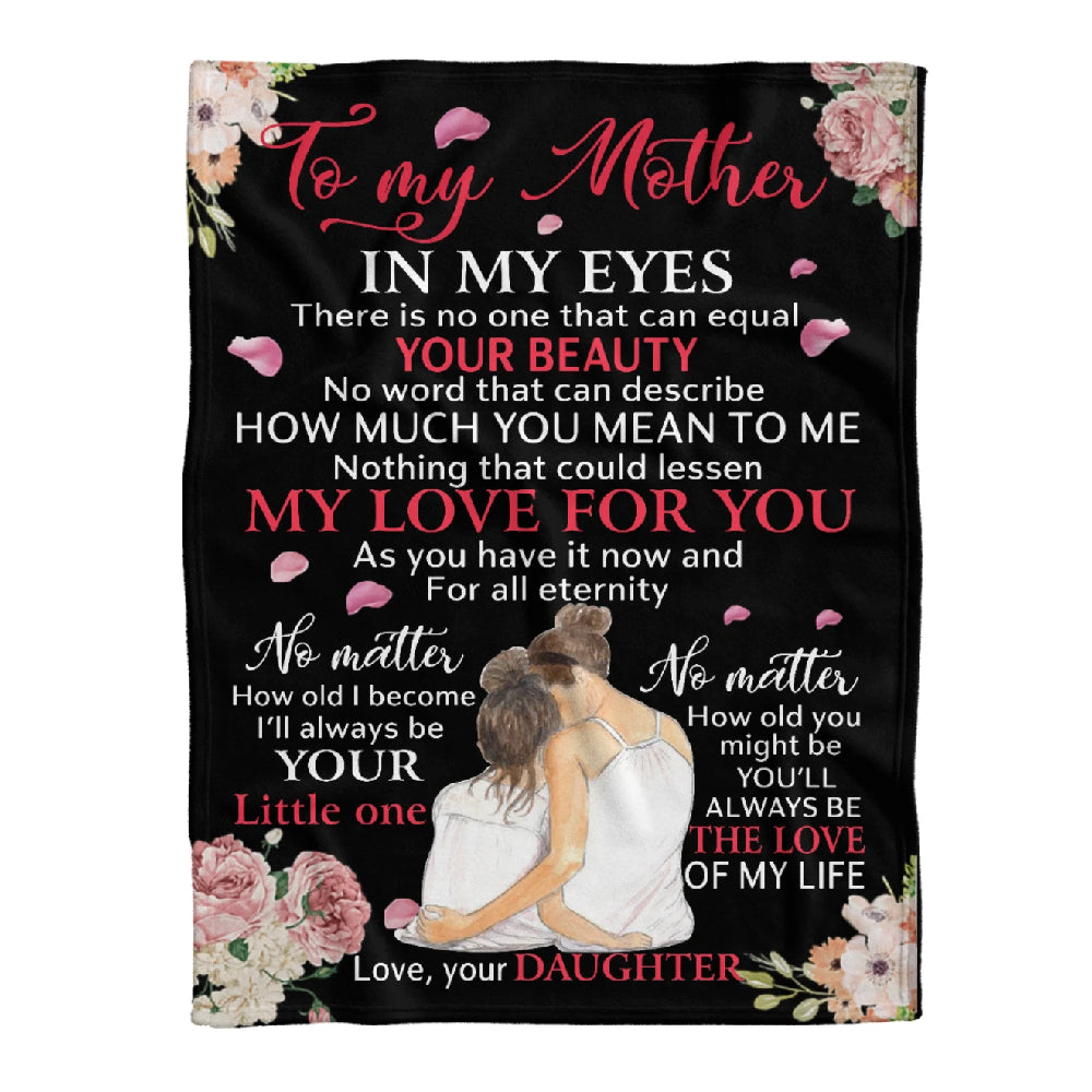 To My Mother There Is No One That Can Equal Your Beauty Fleece Blanket Gift For Family,Birthday,Parents,Mother,Mom Gift Home Decor Bedding Couch Sofa Soft And Comfy