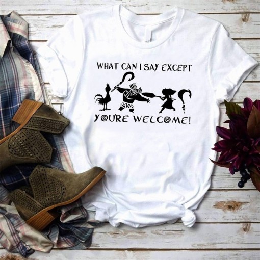 What Can I Say Except Youre Welcome Maut For Dad Moana Dad 2D T Shirt Fathers Day Gift Demi