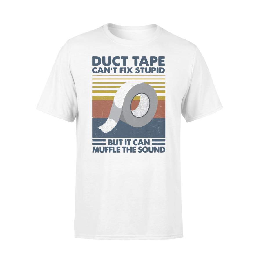 Duct Tape Can’T Fix Stupid But It Can Muffle The Sound Vintage T-shirt