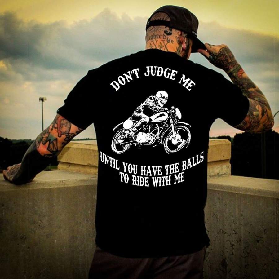 Mens Skeleton Motorcycle Shirt Dont’t Judge Me Until You Have The Balls To Ride with Me T-Shirt