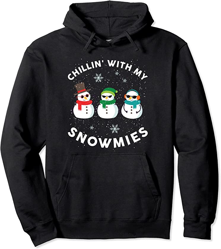 Chillin With My Snowmies Cute Snowman Ugly Christmas Sweater Pullover Hoodie