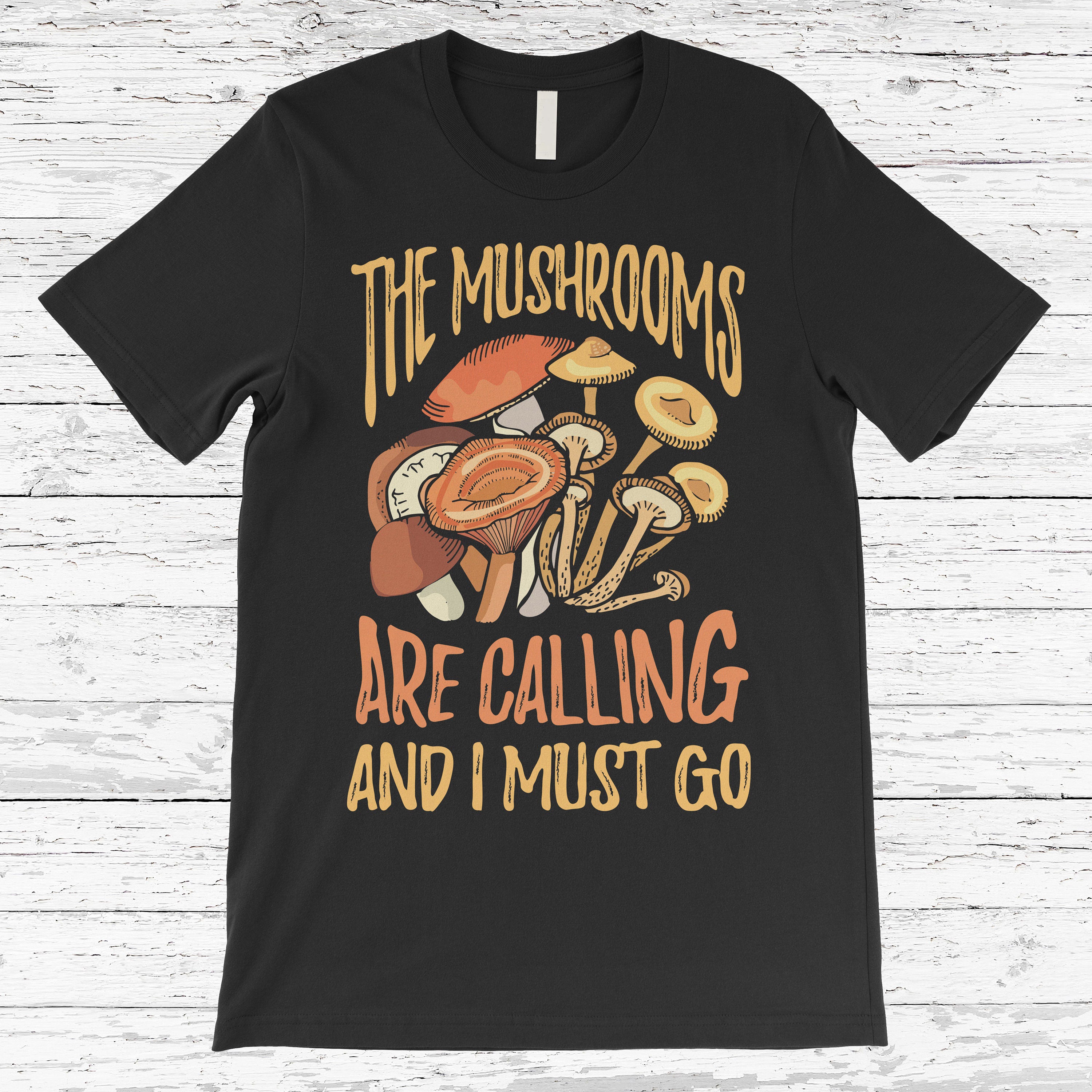 The Mushroom Are Calling And I Must Go Gift Standard/Premium T-Shirt Hoodie