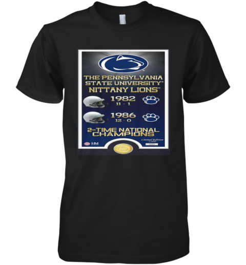 The Pennsylvania State University Nittany Lions 1982 1986 2 Time National Champions Premium Men’S T-Shirt