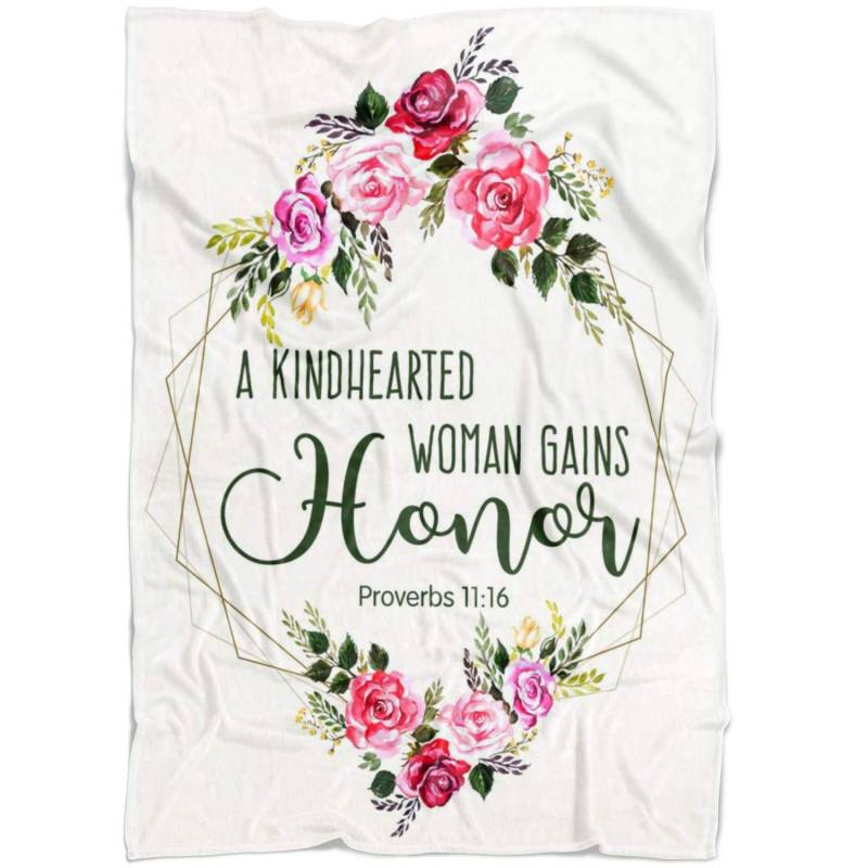 Proverbs 11:16 A kindhearted woman gains honor fleece blanket