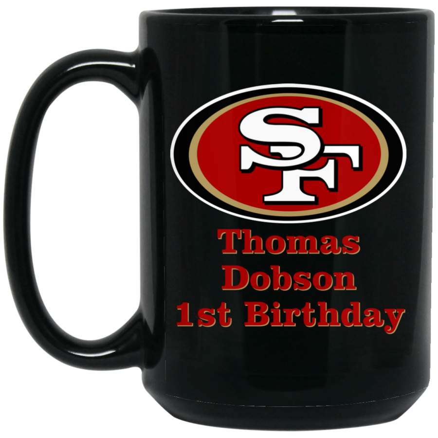 Custom Personalized San Francisco 49ers Logo Thomas Dobson 1st Birthday BM15OZ 15 oz. Black Mug