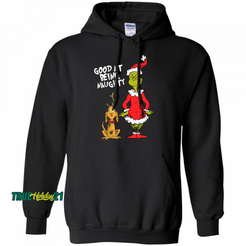 The Grinch Good At Being Naughty Hoodie