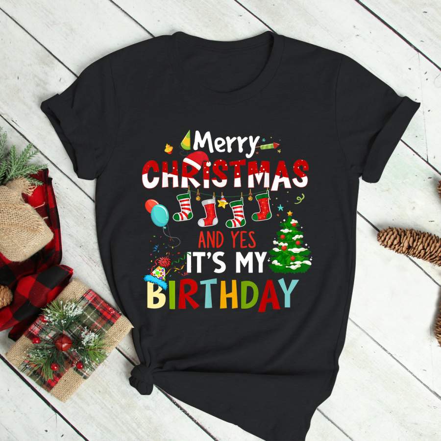 Merry Christmas And Yes It’s My Birthday T-Shirt T-Shirt